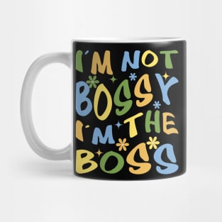 i'm not bossy, i'm boss Mug